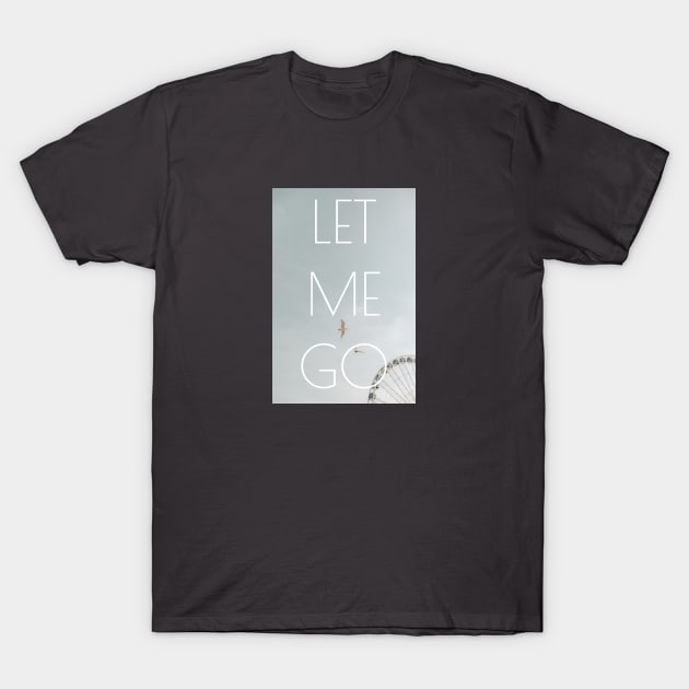 Let me go T-Shirt by SimplethingStore